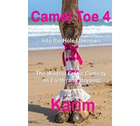 Camel Toe 4: Into the Hole Unknown - The Wildest Erotic Comedy on Earth (and Beyond)