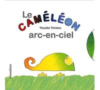 Yusuke Yonezu – Le Caméléon Arc-en-ciel – Album éveil dès la naissance – Broché
