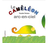 Yusuke Yonezu – Le Caméléon Arc-en-ciel – Album éveil dès la naissance – Broché