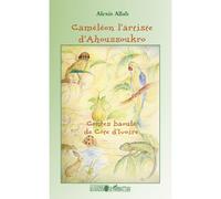 Caméléon l'artiste d'Ahoussoukro Contes baoulé de Côte d'Ivoire - Alexis Allah - L'harmattan - broché - Contes / Légendes
