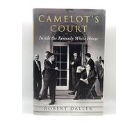Camelot's Court: Inside the Kennedy White House