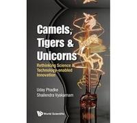 Camels, Tigers & Unicorns: Rethinking Science and Technology-Enabled Innovation - [Livre en VO] Uday Phadke, Shailendra Vyakarnam (Auteur)