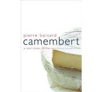 Camembert, California Studies in Food and Culture Pierre Boisard (Auteur)