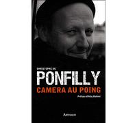 Caméra au poing - Christophe de Ponfilly - Arthaud - broché - Essai