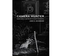 Camera Hunter: George Shiras III and the Birth of Wildlife Photography