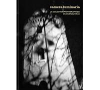 Camera luminaria: La collection photographique du Château d'eau