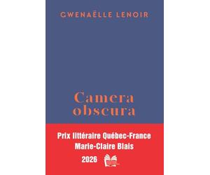 Camera obscura: Prix littéraire Québec-France Marie-Claire Blais 2026
