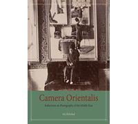 Camera Orientalis: Reflections on Photography of the Middle East