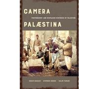 Camera Palaestina: Photography and Displaced Histories of Palestine
