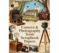 Camera & Photography Tools Scrapbook Papers: A Carefully Designed 8.5 × 11 Scrapbook Papers with Over 200 Craft Elements on 35 Pages of Stunning Patterns, Cutouts & Creative Designs