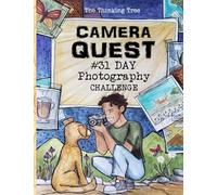 Camera Quest - 31 Day Photography Challenge: A Fun-Schooling Photography Activity Book for Kid and Teens - The Thinking Tree
