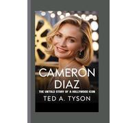 Cameron Diaz: The Untold Story of a Hollywood Icon