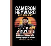 CAMERON HEYWARD BIOGRAPHY: The Heart of a Champion - From Pittsburgh Legacy to NFL Greatness