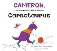 Cameron, the Confident and Colorful Carnotaurus: A Playful Tale About Unlocking the Magic of a Busy Brain