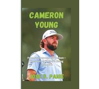 Cameron Young: From Scarborough to Stardom - The Journey of Golf’s Rising Champion