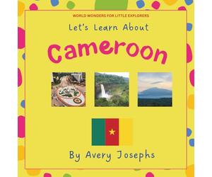 Cameroon: Let’s Learn About Cameroon: World Wonders for Little Explorers
