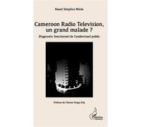Cameroon Radio Television, Un Grand Malade ? - Diagnostic Fonctionnel De L'audiovisuel Public