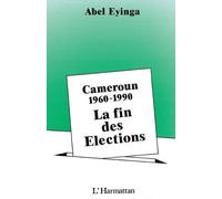 Cameroun 1960-1989, La Fin Des Élections - Un Cas D'évolution Régressive De La Démocratie