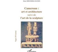 Cameroun : art et architecture Henri Moussima Njanjo (Auteur)