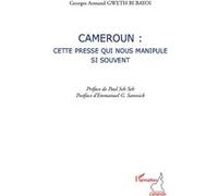 Cameroun : cette presse qui nous manipule si souvent - Georges Armand Gweth Bi Bayoi - L'harmattan - broché - Essai