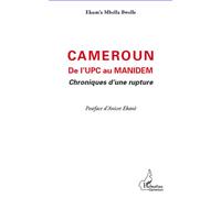 Cameroun De l'UPC au Manidem Chroniques d'une rupture - Ekum'a Mbella Bwelle - L'harmattan - broché - Etude