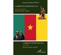 Cameroun génération 2011 C'est le moment, Nous devons nous y engager - Vincent Sosthène Fouda Essomba - L'harmattan - broché - Essai