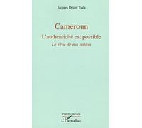 Cameroun L'authenticité est possible Le rêve de ma nation - Jacques Désiré Tsala - L'harmattan - broché - Essai