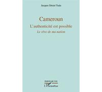 Cameroun L'authenticité est possible Le rêve de ma nation - Jacques Désiré Tsala - L'harmattan - broché - Essai