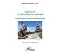 Cameroun - Le Défi De L'unité Nationale - Prolégomènes À Une République Exemplaire