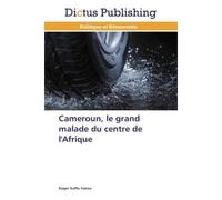 Cameroun, le grand malade du centre de l'afrique - Fokou-R - Dictus Publishing - broché - Essai