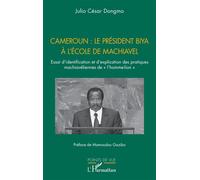 Cameroun : le président Biya à l'école de Machiavel – Essai d’identification et d’explication