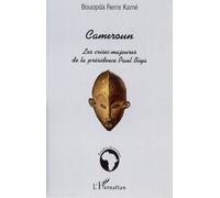 Cameroun : les crises majeures de la présidence Paul Biya - Pierre Kamé Bouopda - L'harmattan - broché - Etude