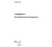 Cameroun : mes réflexions économiques - Gabriel Nlo - L'harmattan - broché - Essai