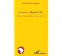 Cameroun, Nigera, ONU Entre la force de la palabre et la primauté du droit - André-Hubert Onana Mfege - L'harmattan - broché - Essai
