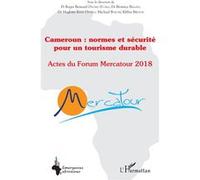 Cameroun : normes et sécurité pour un tourisme durable Actes du Forum Mercatour 2018 - Roger Onomo Etaba - L'harmattan - broché - Etude