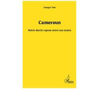 Cameroun - Notre Destin Repose Entre Nos Mains