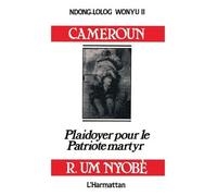 Cameroun - Plaidoyer Pour Le Patriote Martyr Ruben Um Nyobè