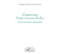 Cameroun vingt-cinq ans d'échec Les promesses manquées - Mithra Pierre Tang Likund - L'harmattan - broché - Etude