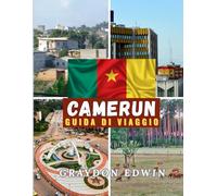CAMERUN GUIDA DI VIAGGIO 2025: Principali attrazioni, I migliori posti in cui soggiornare, Principali destinazioni e suggerimenti, Il miglior periodo ... foto, Avventure con itinerari brevi e lunghi