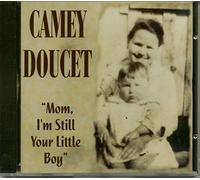 Camey Doucet - Mom I'm Still Your Little Boy