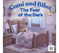 Cami and Bibo: The Fear of the Dark: A Bedtime Story About Facing the Dark With Courage