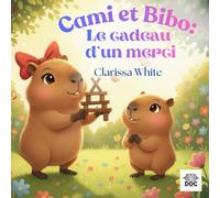 Cami et Bibo: Le cadeau d’un merci: Une histoire chaleureuse sur la gratitude et les émotions dès 3 ans - idéale à lire en famille, pour parents et grands-parents