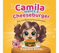 Camila Wants a Cheeseburger! A fun and silly money-saving adventure! (English Edition): A playful and heartwarming story that teaches young readers ... saving, and the joy of reaching a goal