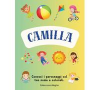 Camilla - Colora il tuo Nome: Libro da Colorare in Italiano