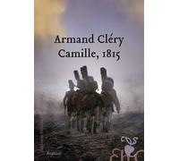 Camille, 1815 - Armand Clery - Heloise Ormesson - broché - Roman