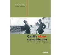Camille Albert, un architecte éclectique - Manolita Freret-Filippi - Creaphis - broché - Beau livre