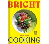 Camille Becerra Bright Cooking (Relié)
