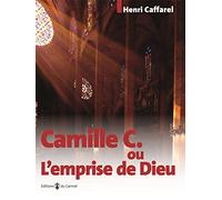 Camille C. : ou l'emprise de Dieu