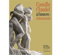 CAMILLE CLAUDEL À L´OEUVRE : SAKOUNTALA