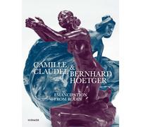Camille Claudel & Bernhard Hoetger : L'émancipation face à Rodin – Hirmer Verlag